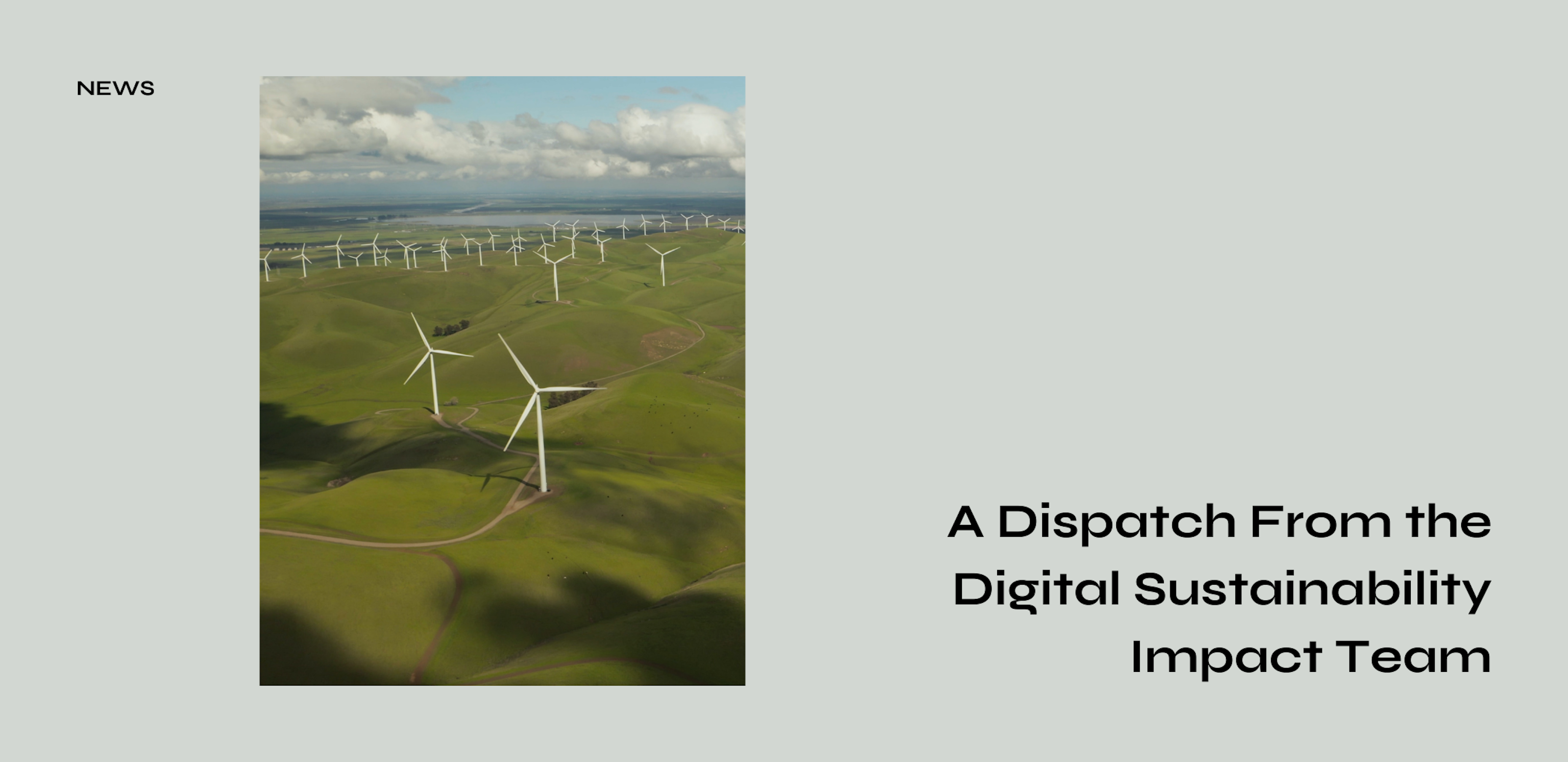 an image of windmills in a grassy field, text to the right of the image reads "A Dispatch From the Digital Sustainability Impact Team"