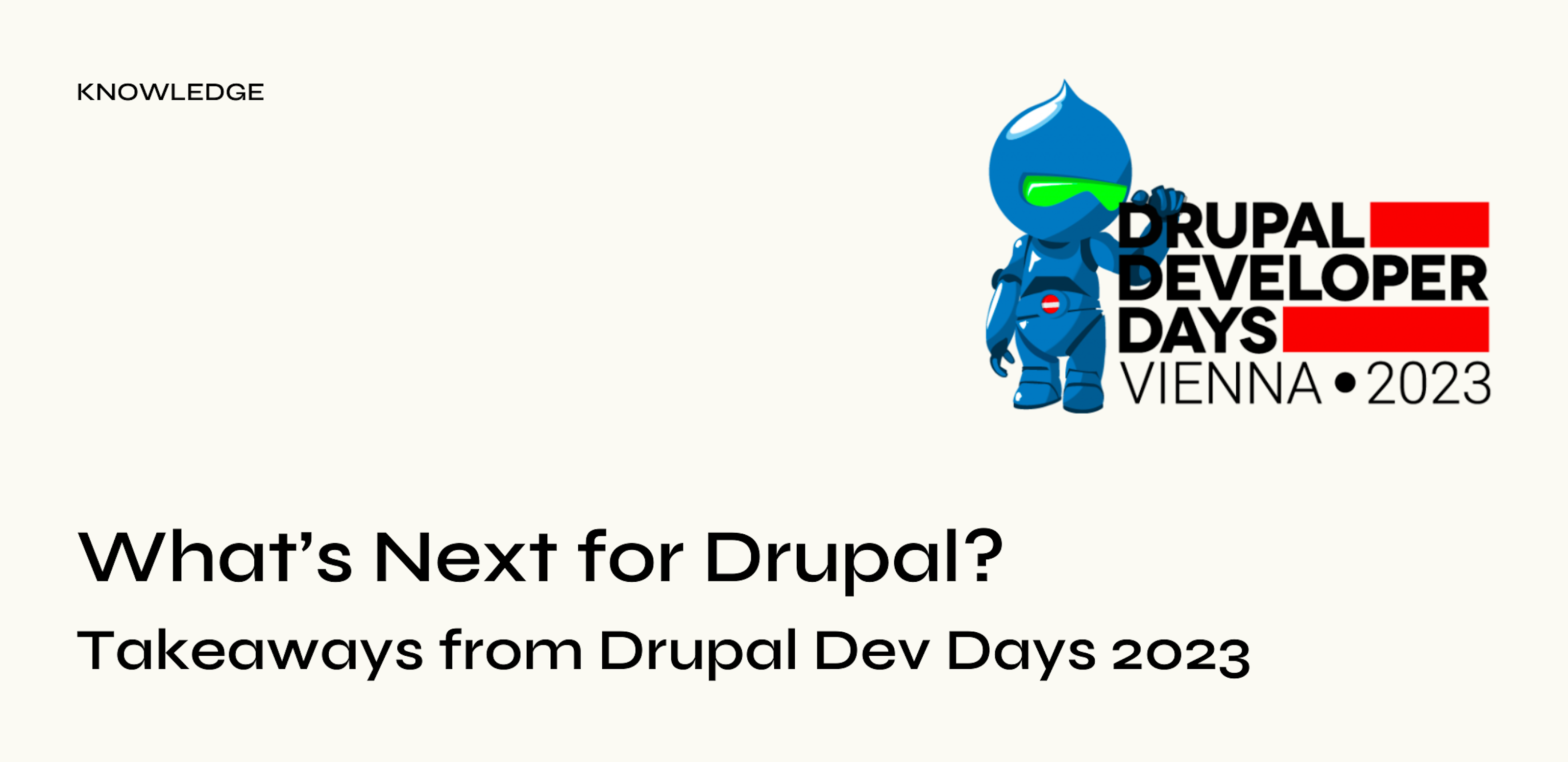 What’s Next for Drupal? Takeaways from Drupal Dev Days 2023